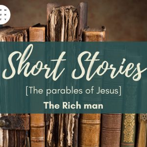 The Parables of Jesus – The Rich Man