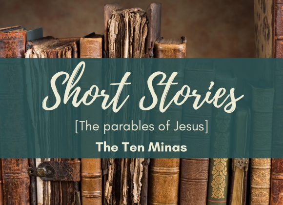 The Parables of Jesus – The Ten Minas