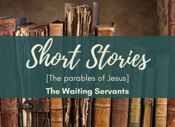 Parables Of Jesus – The Waiting Servants