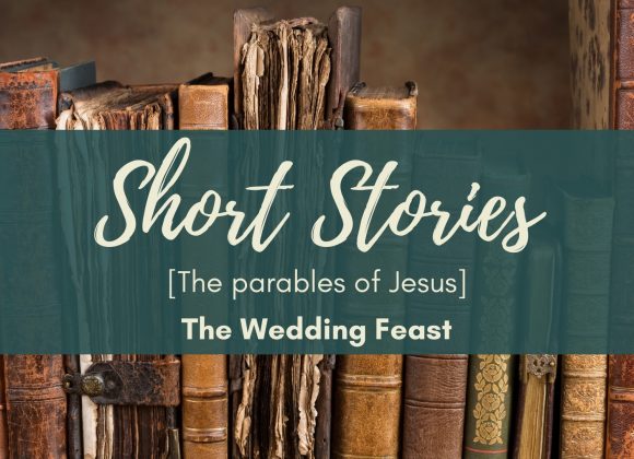 The Parables Of Jesus – The Wedding Feast
