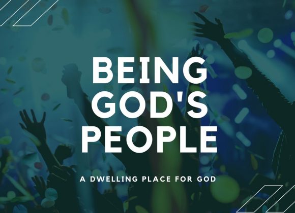 Being God’s People – A Dwelling Place For God