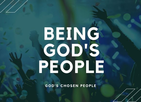 Being God’s people – God’s Chosen People