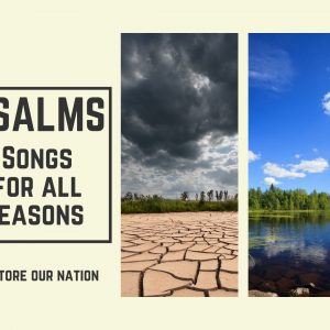 Psalms – Songs for all Seasons – Restore our nation