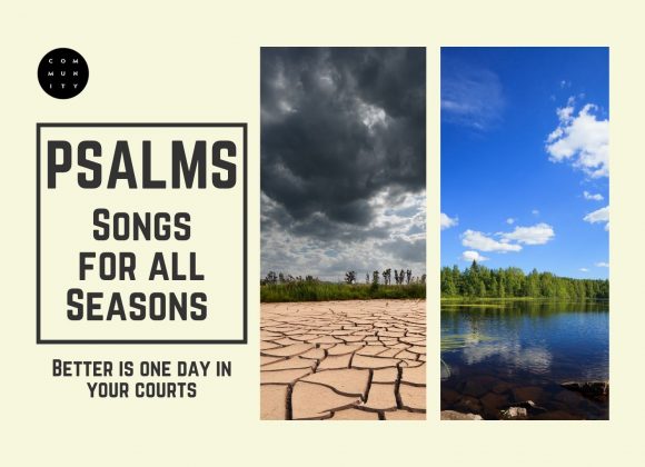 Psalms – Songs for all Seasons – Better is one day in your courts