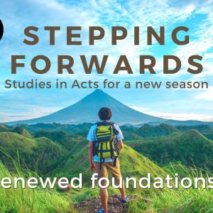 Studies in Acts for a new season – Renewed foundations