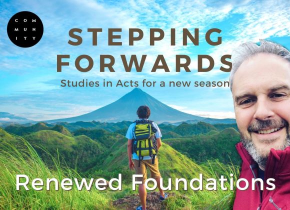 Studies in Acts for a new season – Renewed Foundations (Dave Norris)