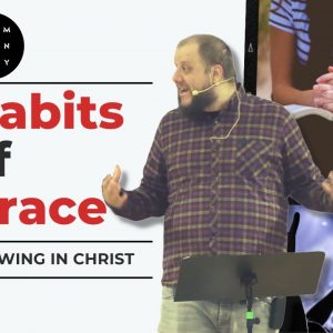 Habits of Grace – Growing in Christ