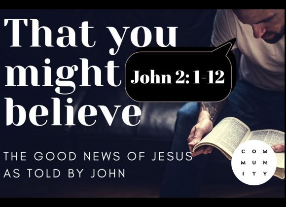 That you might believe – John 2:1-12