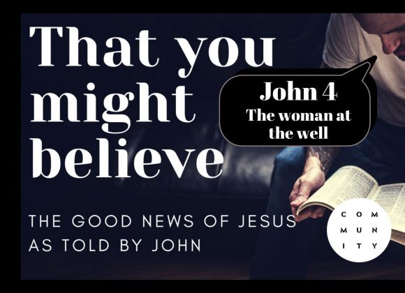 That you might believe – John 4 – The woman at the well