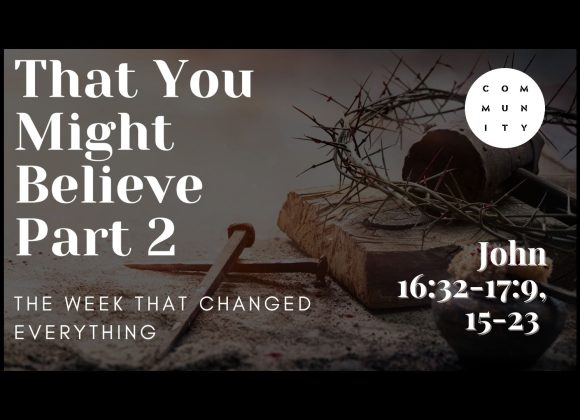 That you might believe – John 17