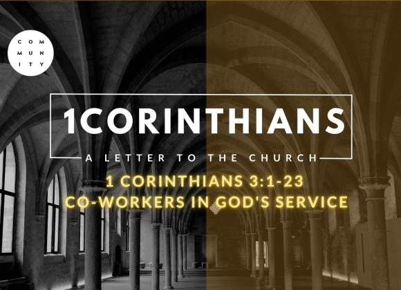 1 Corinthians 3:1-23 Co-workers in God’s service