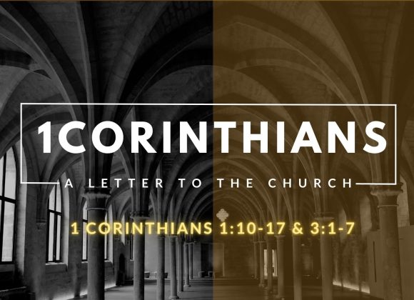 1 Corinthians – 1:10-17 & 3:1-7 – Division in Corinth