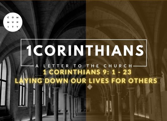 1 Corinthians 9: 1 – 23 – Laying down our lives for others