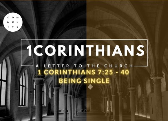 1 Corinthians 7:25 – 40 Being single