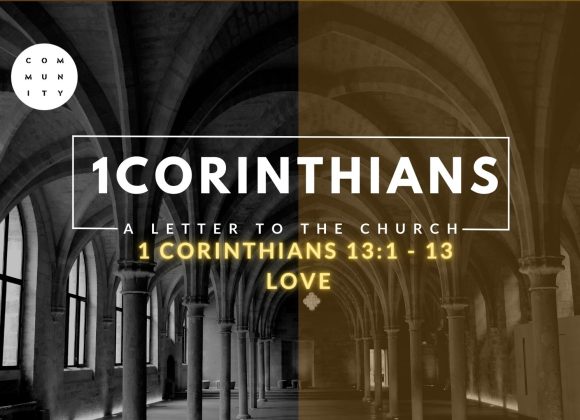 1 Corinthians 13:1 – 13  Love