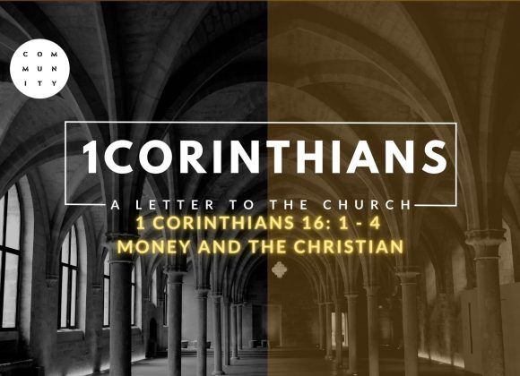 1 Corinthians 16: 1 – 4  –  Money and the Christian