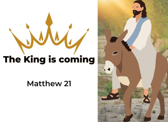 Matthew 21 – The King is coming