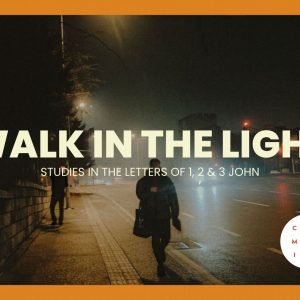 Intro to Walk in the Light, Studies in the Letters of 1, 2 and 3 John